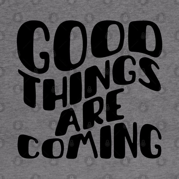 Good things are coming by Myartstor 